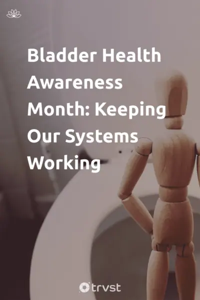 Pin Image Portrait Bladder Health Awareness Month: Keeping Our Systems Working