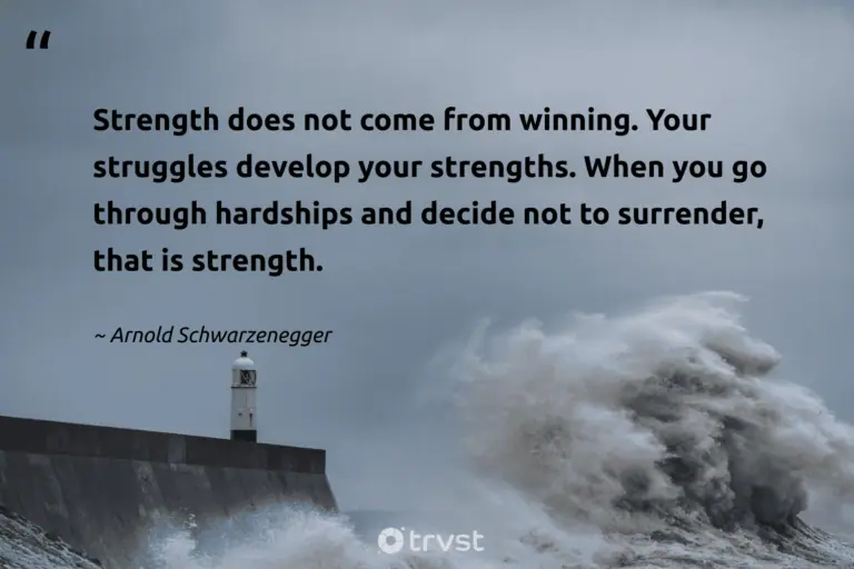 "Strength does not come from winning. Your struggles develop your strengths. When you go through hardships and decide not to surrender, that is strength." -Arnold Schwarzenegger #trvst #quotes #thinkgreen #socialchange #HardLife #hardships #LifeIsHard