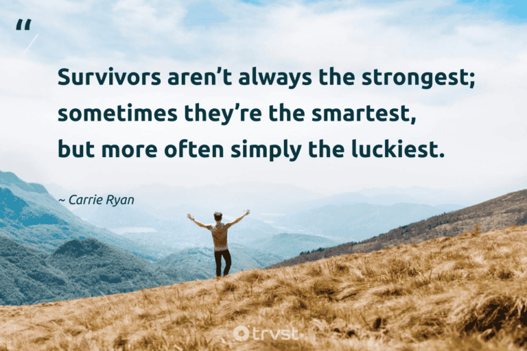 "Survivors aren’t always the strongest; sometimes they’re the smartest, but more often simply the luckiest." -Carrie Ryan #trvst #quotes #changetheworld #dogood #Survival #survivor #resilience 