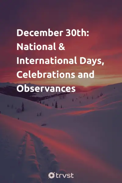 Pinterest Image for December 30th: National & International Days, Celebrations and Observances