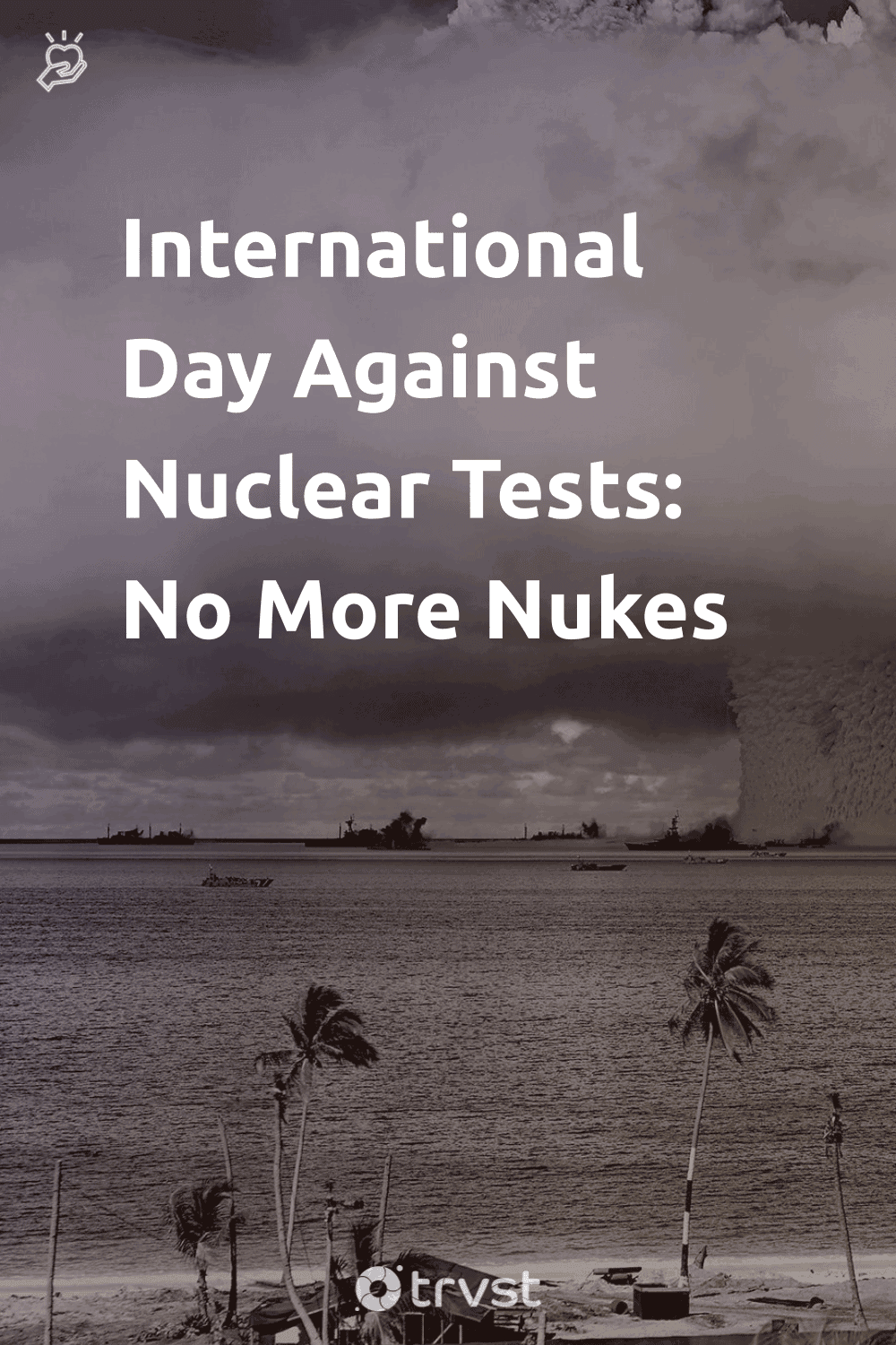 Pinterest Image for International Day Against Nuclear Tests: No More Nukes