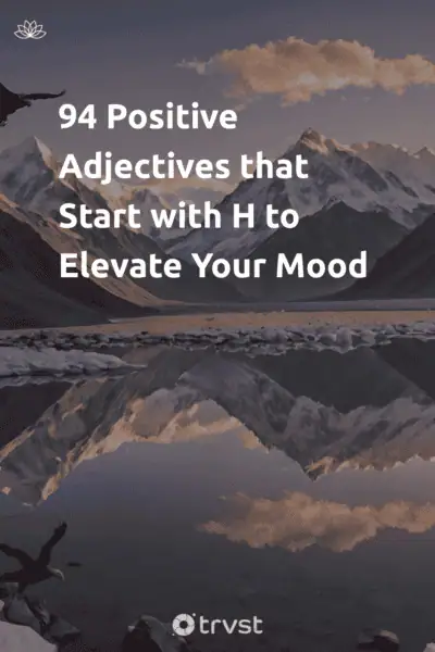 Pinterest Image for 94 Positive Adjectives that Start with H to Elevate Your Mood