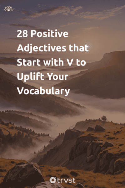 Pinterest Image for 28 Positive Adjectives that Start with V to Uplift Your Vocabulary