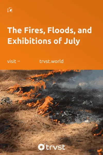Pinterest Image for The Fires, Floods, and Exhibitions of July