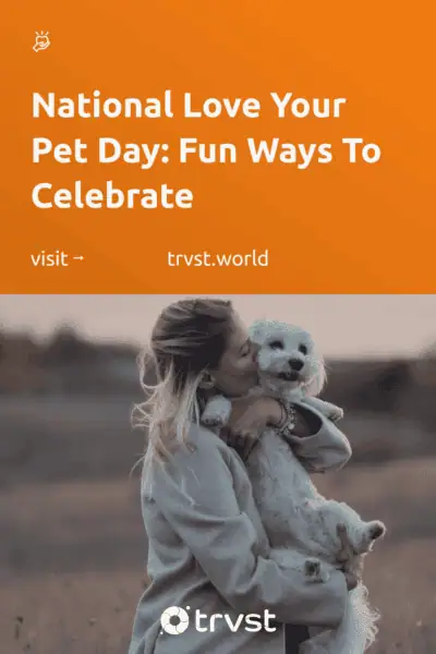 Pinterest Image for National Love Your Pet Day: Fun Ways To Celebrate
