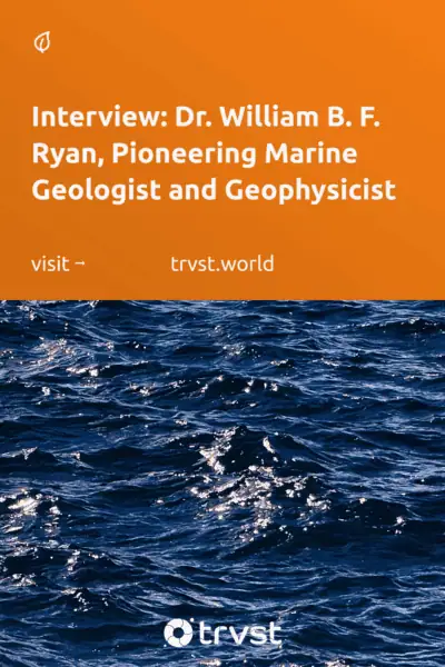Pinterest Image for Interview: Dr. William B. F. Ryan, Pioneering Marine Geologist and Geophysicist