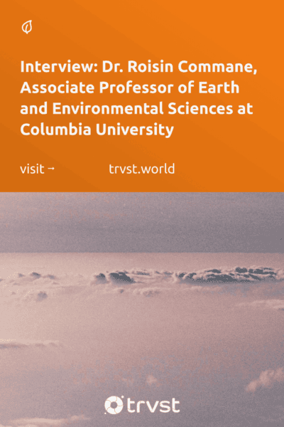 Pinterest Image for Interview: Dr. Roisin Commane, Associate Professor of Earth and Environmental Sciences at Columbia University